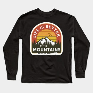 Life Is Better At The Mountains Hiking And Camping Long Sleeve T-Shirt